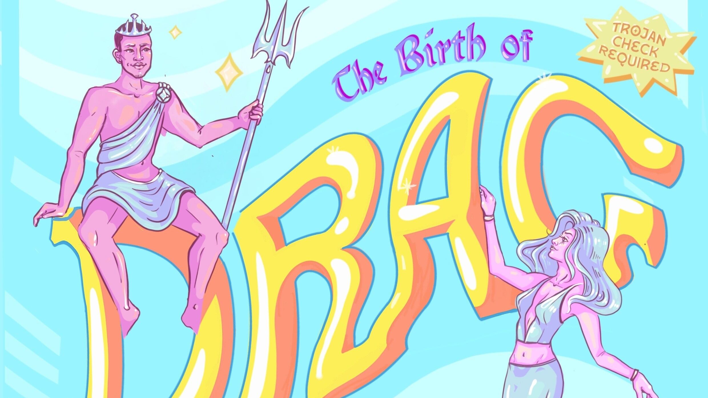 Graphic of USC QuASA's annual drag show. The title "The Birth of Drag" is in the center with mermaids surrounding the letters.